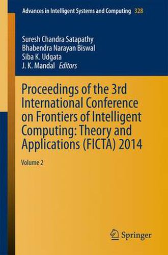 Cover image for Proceedings of the 3rd International Conference on Frontiers of Intelligent Computing: Theory and Applications (FICTA) 2014: Volume 2