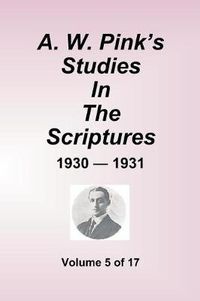 Cover image for A.W. Pink''s Studies In The Scriptures - 1930-31, Volume 5 of 17