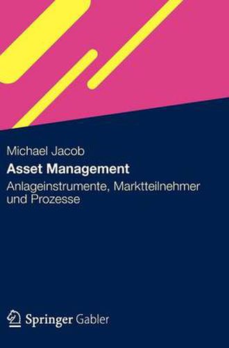 Asset Management: Anlageinstrumente, Marktteilnehmer Und Prozesse