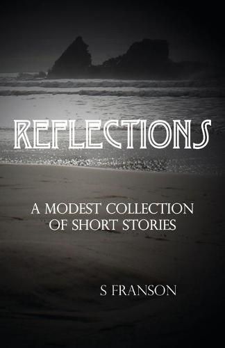 Cover image for Reflections: A Modest Collection of Short Stories