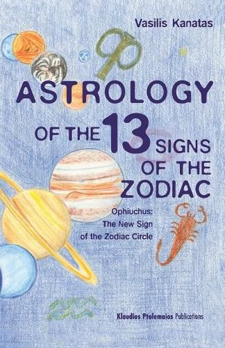 Cover image for Astrology of the 13 SIgns of the Zodiac: Ophiuchus: The New Sign of the Zodiac Circle