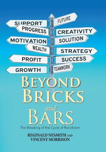 Cover image for Beyond Bricks and Bars: The Breaking of the Cycle of Recidivism