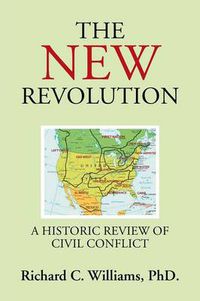 Cover image for The New Revolution: A Historic Review of Civil Conflict