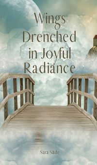 Cover image for Wings Drenched in Joyful Radiance