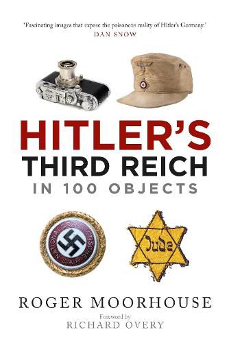 Cover image for Hitler's Third Reich in 100 Objects: A Material History of Nazi Germany