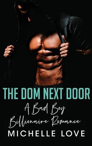 Cover image for The Dom Next Door: A Bad Boy Billionaire Romance