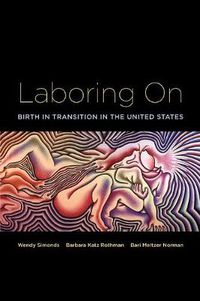 Cover image for Laboring On: Birth in Transition in the United States