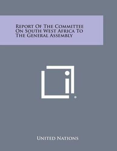 Report of the Committee on South West Africa to the General Assembly