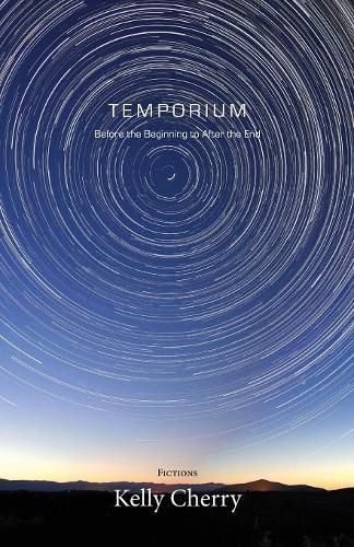 Temporium: Before the Beginning to After the End