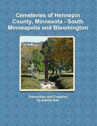 Cover image for Cemeteries of Hennepin County, Minnesota - South Minneapolis and Bloomington