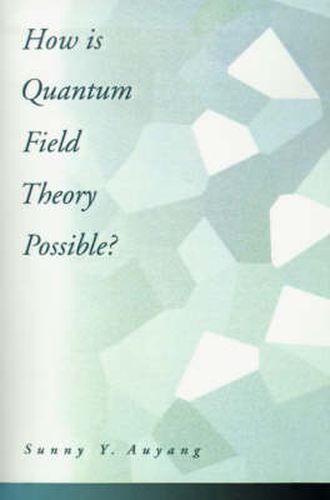 Cover image for How is Quantum Field Theory Possible?