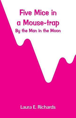 Cover image for Five Mice in a Mouse-trap: by the Man in the Moon