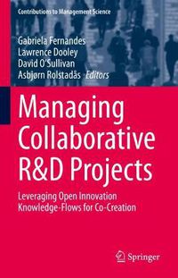 Cover image for Managing Collaborative R&D Projects: Leveraging Open Innovation Knowledge-Flows for Co-Creation