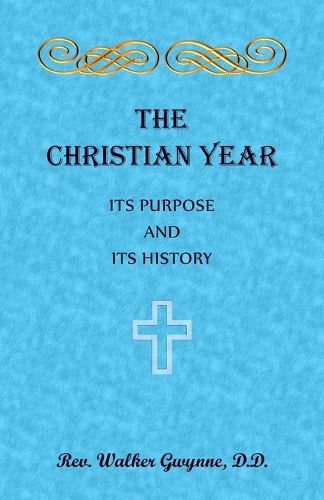 Cover image for The Christian Year. Its Purpose and Its History