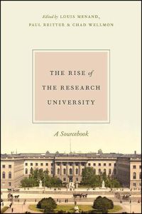 Cover image for The Rise of the Research University: A Sourcebook