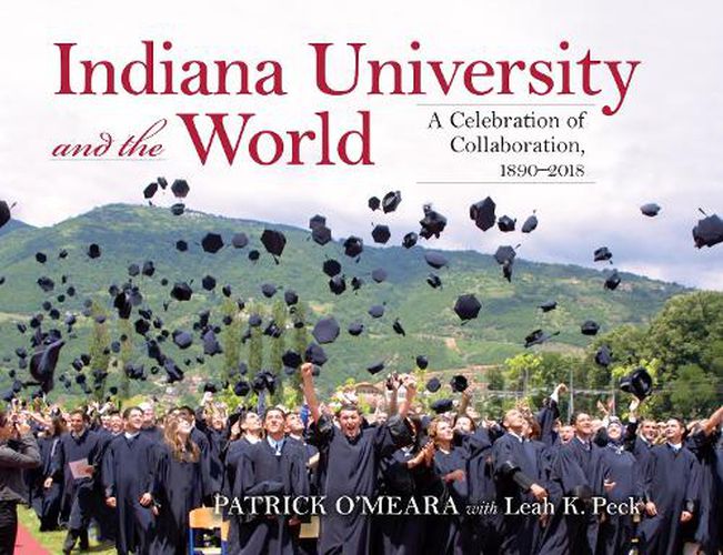 Indiana University and the World: A Celebration of Collaboration, 1890-2018