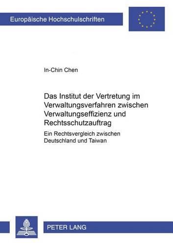 Cover image for Das Institut Der Vertretung Im Verwaltungsverfahren Zwischen Verwaltungseffizienz Und Rechtsschutzauftrag: Ein Rechtsvergleich Zwischen Deutschland Und Taiwan