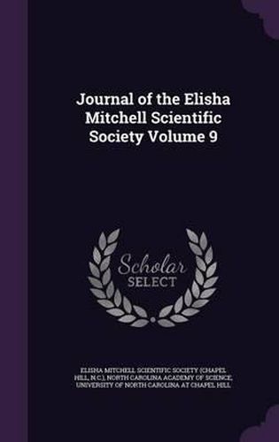 Cover image for Journal of the Elisha Mitchell Scientific Society Volume 9