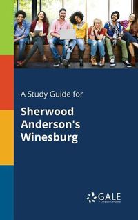 Cover image for A Study Guide for Sherwood Anderson's Winesburg
