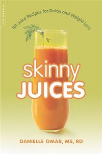 Cover image for Skinny Juices: 101 Juice Recipes for Detox and Weight Loss