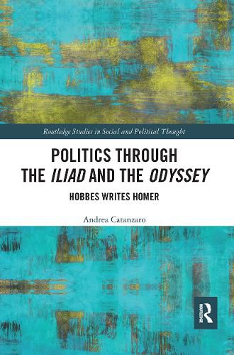 Cover image for Politics through the Iliad and the Odyssey: Hobbes writes Homer