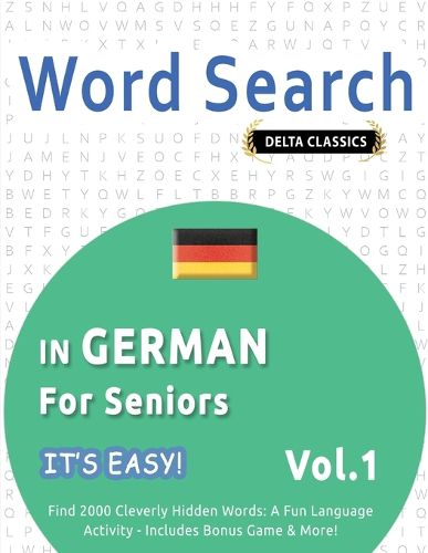 Cover image for Word Search in German for Seniors - It's Easy! Vol.1 - Delta Classics - Find 2000 Cleverly Hidden Words
