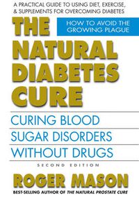 Cover image for Natural Diabetes Cure: Curing Blood Sugar Disorders without Drugs