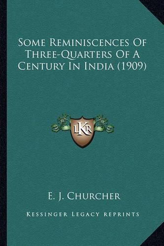 Cover image for Some Reminiscences of Three-Quarters of a Century in India (1909)