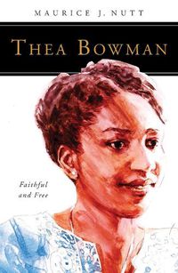 Cover image for Thea Bowman: Faithful and Free