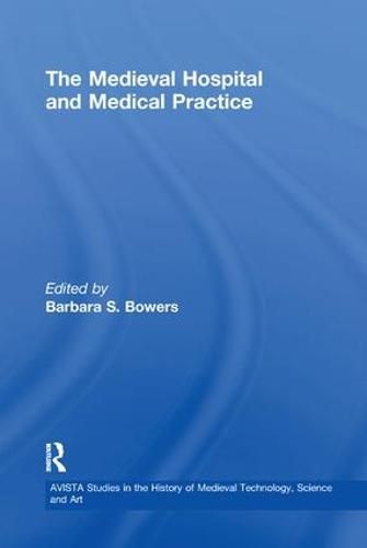 Cover image for The Medieval Hospital and Medical Practice