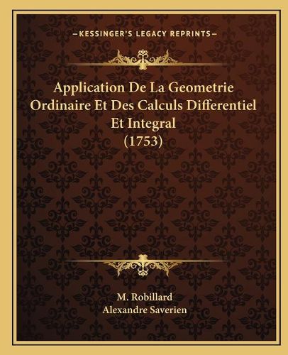 Application de La Geometrie Ordinaire Et Des Calculs Differentiel Et Integral (1753)