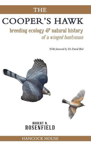 Cover image for The Cooper's Hawk: Breeding Ecology and Natural History of the Winged Huntsman