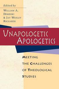 Cover image for Unapologetic Apologetics: Meeting the Challenges of Theological Studies