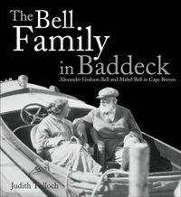 Cover image for The Bell Family in Baddeck: Alexander Graham Bell and Mabel Bell in Cape Breton