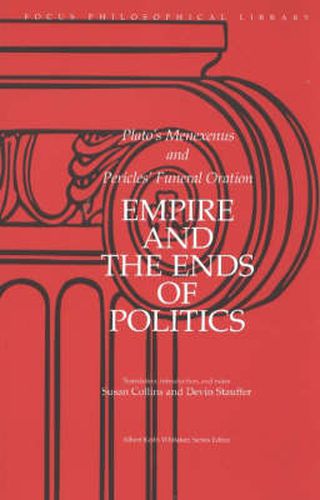 Cover image for Empire and the Ends of Politics: Plato's Menexenus and Pericles' Funeral Oration