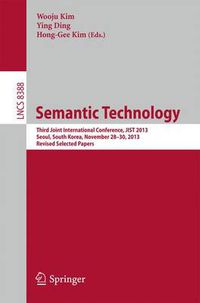 Cover image for Semantic Technology: Third Joint International Conference, JIST 2013, Seoul, South Korea, November 28--30, 2013, Revised Selected Papers
