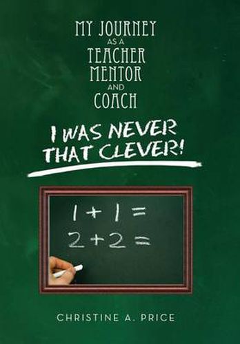 Cover image for My Journey as a Teacher, Mentor, and Coach: I Was Never That Clever!