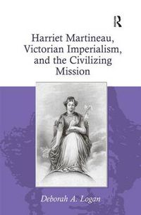 Cover image for Harriet Martineau, Victorian Imperialism, and the Civilizing Mission