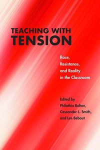 Cover image for Teaching with Tension: Race, Resistance, and Reality in the Classroom