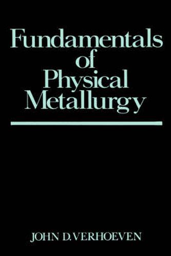 Cover image for Fundamentals of Physical Metallurgy