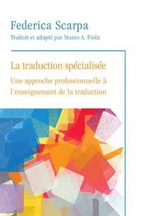 Cover image for La Traduction specialisee: Une approche professionnelle a l'enseignement de la traduction