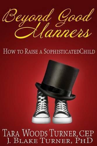 Cover image for Beyond Good Manners: How to Raise a Sophisticated Child