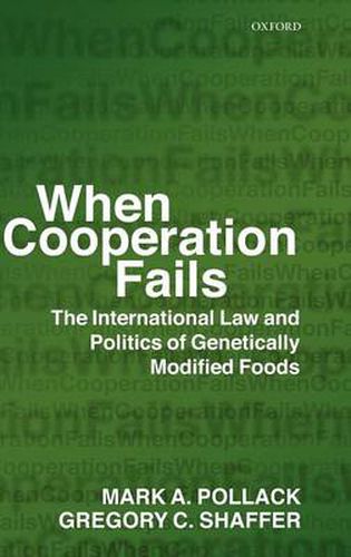 Cover image for When Cooperation Fails: The International Law and Politics of Genetically Modified Foods