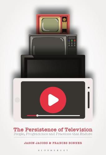The Persistence of Television: People, Programmes and Practices that Endure