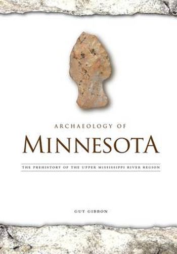 Cover image for Archaeology of Minnesota: The Prehistory of the Upper Mississippi River Region