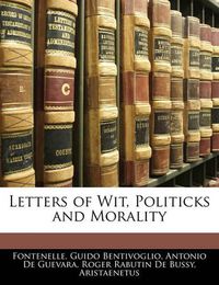 Cover image for Letters of Wit, Politicks and Morality