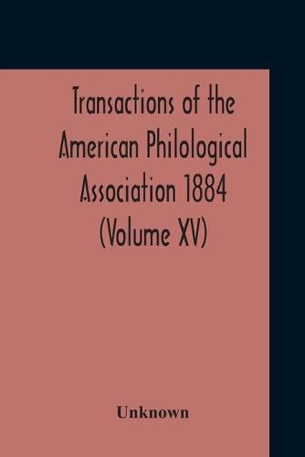 Cover image for Transactions Of The American Philological Association 1884 (Volume Xv)