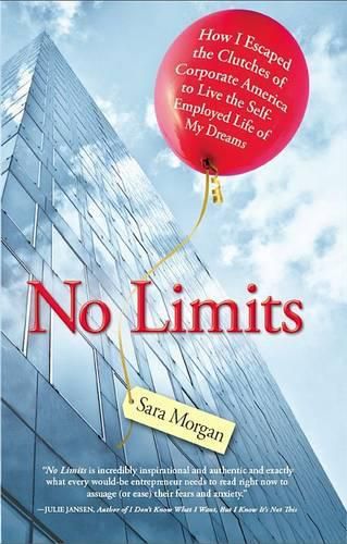 Cover image for No Limits: How I Escaped the Clutches of Corporate America to Live the Self-Employed Life of My Dreams