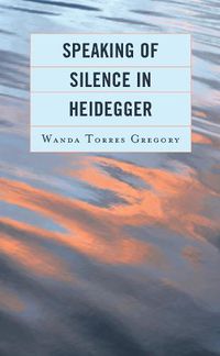 Cover image for Speaking of Silence in Heidegger