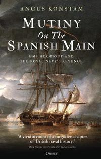 Cover image for Mutiny on the Spanish Main: HMS Hermione and the Royal Navy's revenge